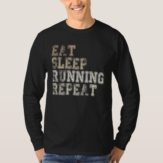 食べる 眠る ランニング 繰り返す ランニング ランナーの名言 Tシャツ (正面)