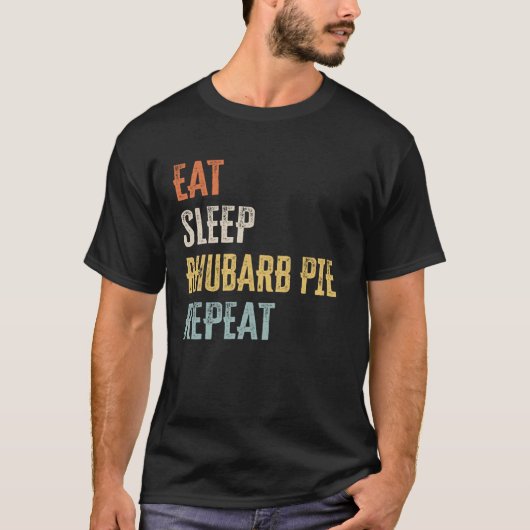 食べる - 眠る - ルバーブパイ - 繰り返す Tシャツ (正面)