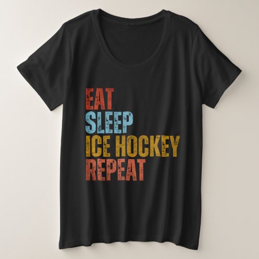 食べる 睡る アイスホッケー 繰り返す プラスサイズTシャツ (デザイン正面)