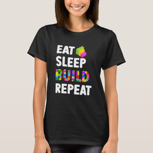 食べる 睡眠 建設 繰り返す マスタービルダー ビルディング ブロック Tシャツ (正面)