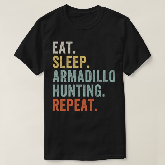 食べスリープアルマジロ狩りアおもしろいルマジロハンター Tシャツ (デザイン正面)