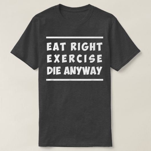 食べ右エクササイズ死ぬおもしろいトレーニング Tシャツ (デザイン正面)