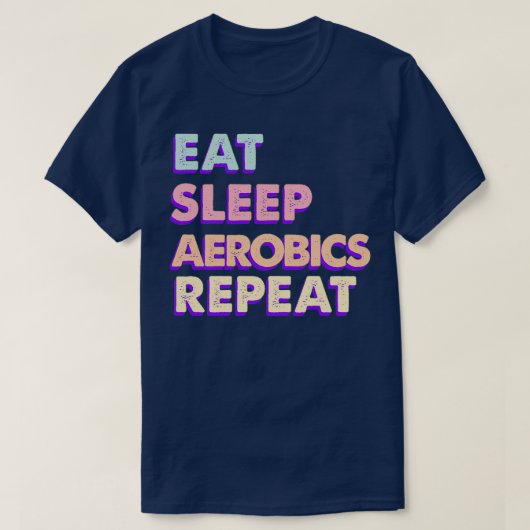 食べ寝るエアロビクスかわいい美学を繰り返す Tシャツ (デザイン正面)