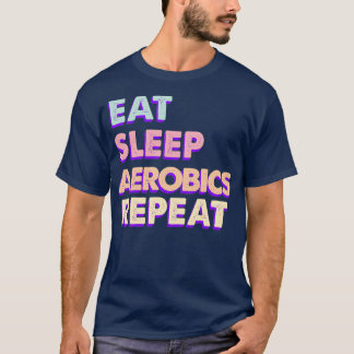 食べ寝るエアロビクスかわいい美学を繰り返す Tシャツ
