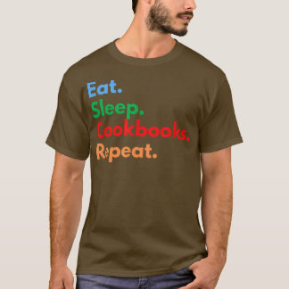 食べ料理好きのための睡眠クックブックのリピート Tシャツ