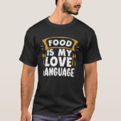 食べ物は私の愛する言語の料理のグルメ役員 Tシャツ (正面)