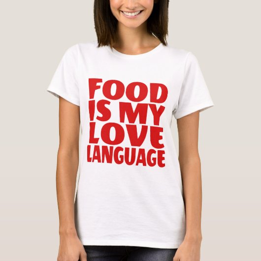 食べ物は私の愛の言葉 Tシャツ (正面)