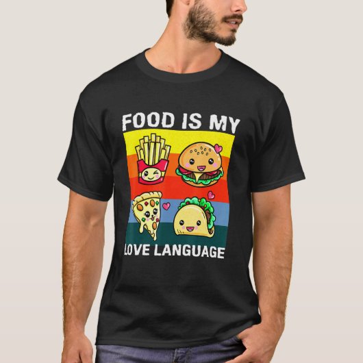食べ物は私の愛の言語シェフグルメファーストフード Tシャツ (正面)