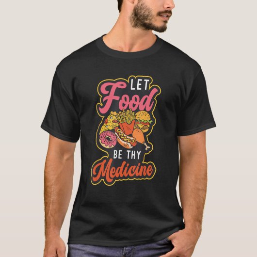 食べ物をあなたの薬に健康な食べ物の健康コーチにする Tシャツ (正面)