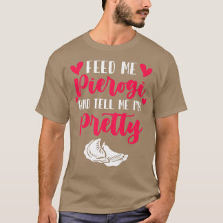 食べ物を与えMeピエロギスベイカーベーキングポーランドフードピエロギ Tシャツ