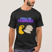 食べ物を与えMe Pierogi Tシャツ (正面)