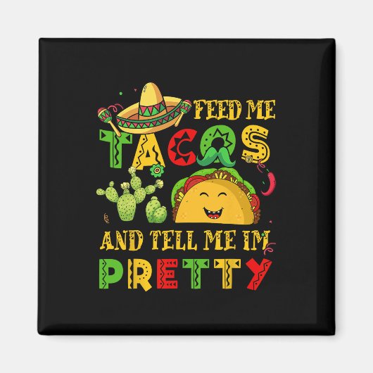 食べ物を与えMe Taco Tell Shirt かわいらし Cinco De Mayo おもしろい マグネット (正面)