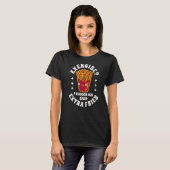 食べ物引用文エクササイズ考え私は余分なフライを言った Tシャツ (正面フル)