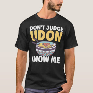 食べ物日本の引用文うどんを判断しない私を知っている健康 Tシャツ