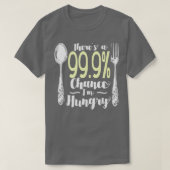 食べ物999 Chance Im Hunged 2 Tシャツ (デザイン正面)