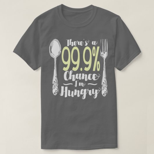 食べ物999 Chance Im Hunged 2 Tシャツ (デザイン正面)