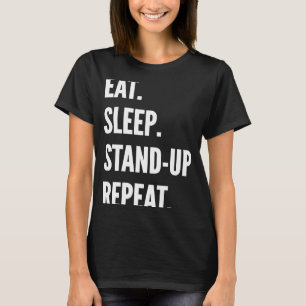 食べ眠りスタンドアップ喜劇リピートお気に入りの趣味 Tシャツ