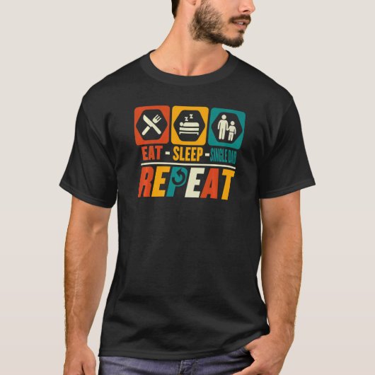 食べ眠独身のパパリピート独身の父 Tシャツ (正面)