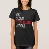食べ睡眠ストップゴール繰り返し – Goalkeeper Tシャツ (正面)