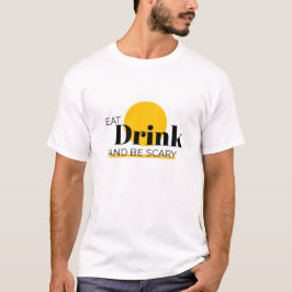 「食べ飲みて、怖がりなさい。お祝いを台無しにしなさい Tシャツ