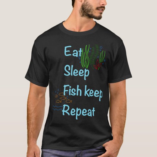 食べ、寝る、魚を飼う、繰り返す Tシャツ (正面)