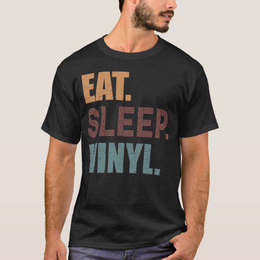 食べ.眠れ。ビニール。 Tシャツ (正面)