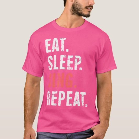 食べ.眠れ。歌え。繰り返す。ミュージカル劇場 Tシャツ (正面)