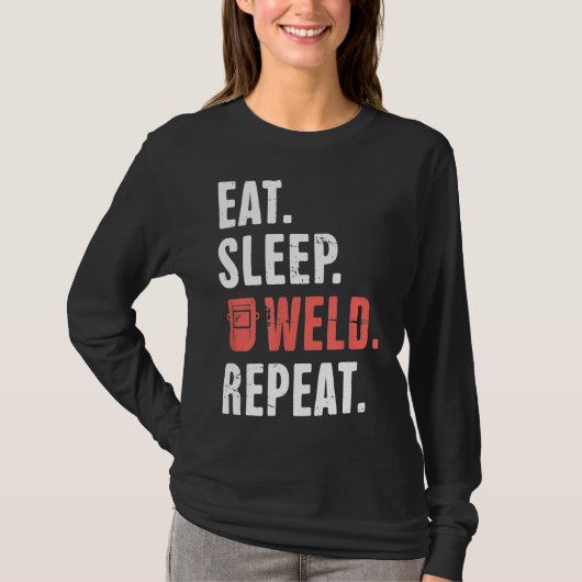 食べ.眠れ。溶接繰り返す。ウエルおもしろいダーWs3u7 Tシャツ (正面)
