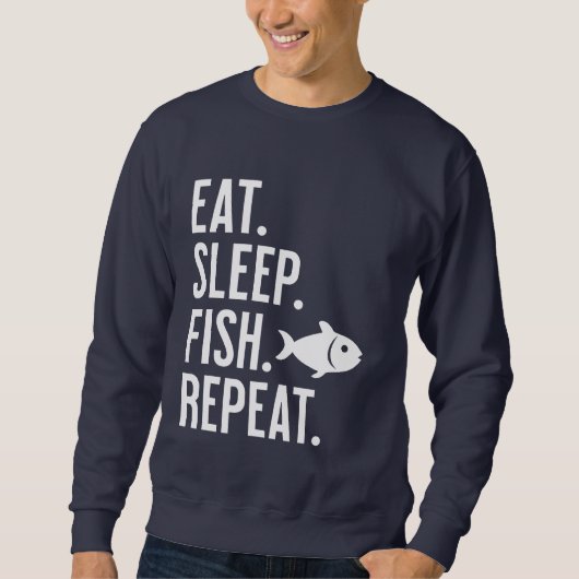 食べ.眠れ。魚。繰り返す。魚釣りおもしろい恋人 スウェットシャツ (正面)