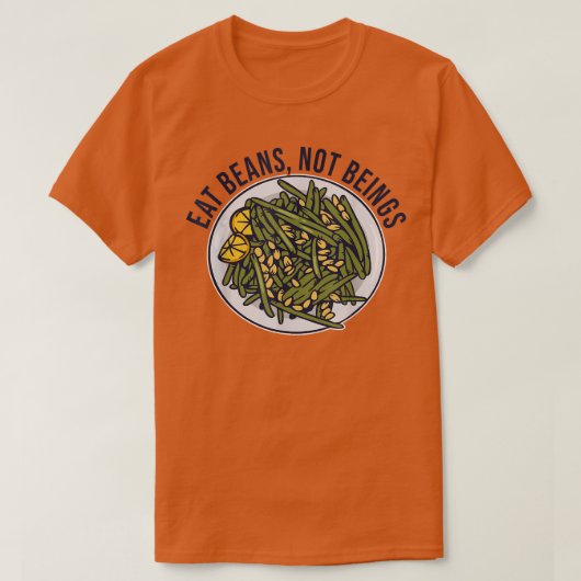 食べBeans Not Alives -おもしろいビーガンとベジタリアン45 Tシャツ (デザイン正面)