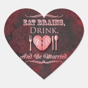 食べBrains, Drink and 結婚した be Zombie's 結婚. ハートシール