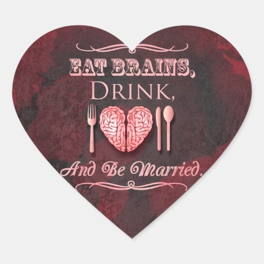食べBrains, Drink and 結婚した be Zombie's 結婚. ハートシール (正面)