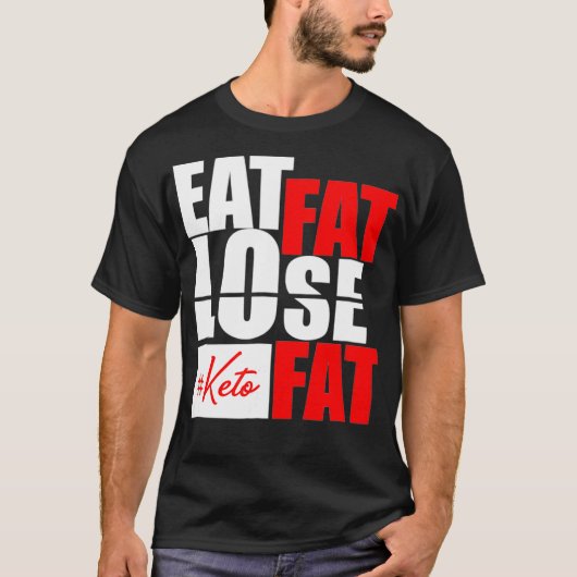 食べFat Lose Fat Ketoダイエットおかしなシャツ Tシャツ (正面)