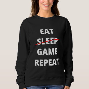 食べNo Sleep Game繰り返しNerdy Gamer Gaming Addict スウェットシャツ