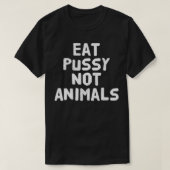 食べPussy Not Animal Tシャツ (デザイン正面)