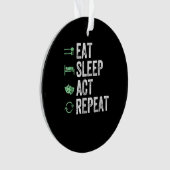 食べSleep Act Repeat -演技T Actors オーナメント (正面)