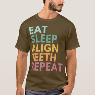 食べSleep Align Teeth Repeat, おもしろい歯科矯正医 Tシャツ