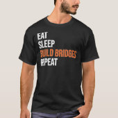 食べSleep Build Bridges Civil Engineer Tシャツ (正面)