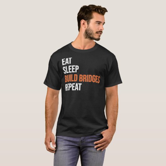 食べSleep Build Bridges Civil Engineer Tシャツ (正面フル)