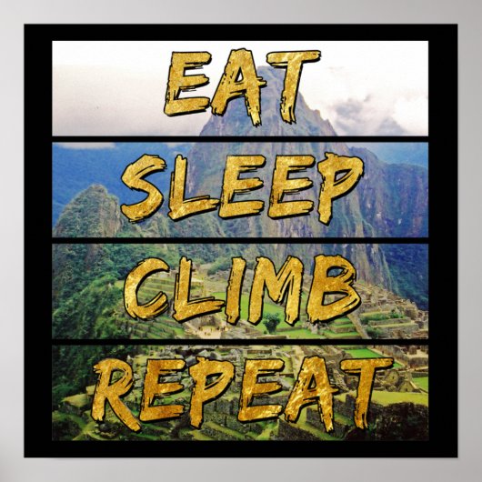食べSleep Climb Repeat - Machu Picchu，ペルー ポスター (正面)