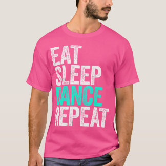 食べSleep Dance Repeatダンサー Tシャツ