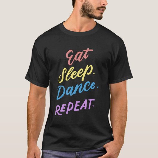 食べSleep Dance Repeat Youth Dance引用文 Tシャツ (正面)