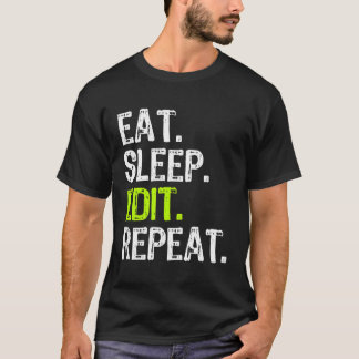 食べSleep Edit Repeat Editor Editing Video Film Bo Tシャツ
