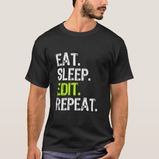 食べSleep Edit Repeat Editor Editing Video Film Bo Tシャツ