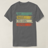 食べSleep Fix車は自動おもしろい整備士車 Tシャツ (デザイン正面)