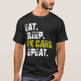 食べSleep Fix Cars Repeat Auto整備士 Tシャツ