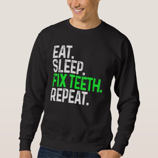 食べSleep Fix Tith Repeatおもしろい歯科 スウェットシャツ (正面)