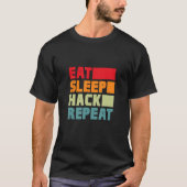 食べSleep Hack Repeat Hacker Programmer Hacking Re Tシャツ (正面)