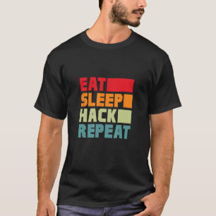 食べSleep Hack Repeat Hacker Programmer Hacking Re Tシャツ