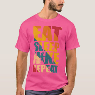 食べSleep Hike Repeat - Hiking Equipment Tシャツ